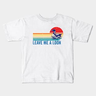 Leave Me A Loon Bird Watcher Gift Vintage Retro Sunset Kids T-Shirt